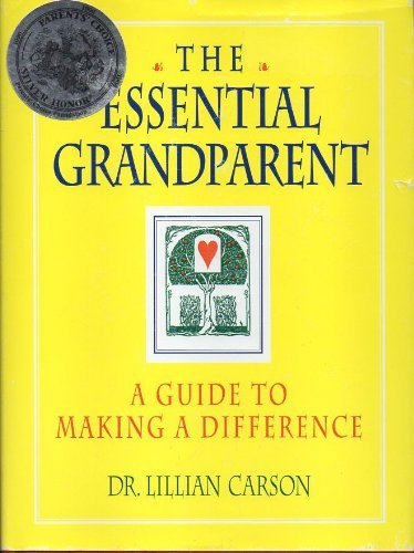 Imagen de archivo de The Essential Grandparent : A Guide to Making a Difference a la venta por Front Cover Books