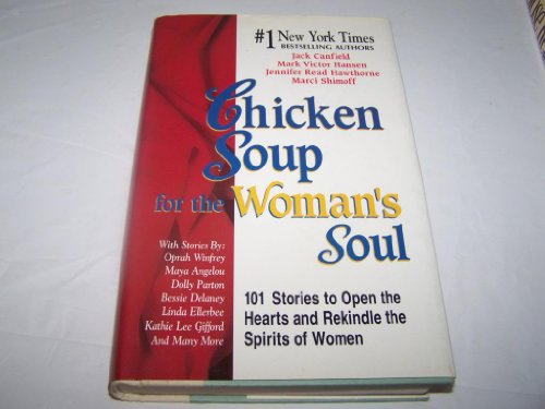 Beispielbild fr Chicken Soup for the Woman's Soul: 101 Stories to Open the Hearts and Rekindle the Spirits of Women zum Verkauf von Irolita Books