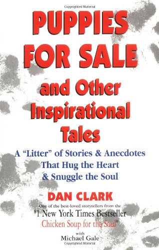 Imagen de archivo de Puppies For Sale and Other Inspirational Tales: A "Litter" of Stories and Anecdotes That Hug the Heart & Snuggle the Soul a la venta por SecondSale