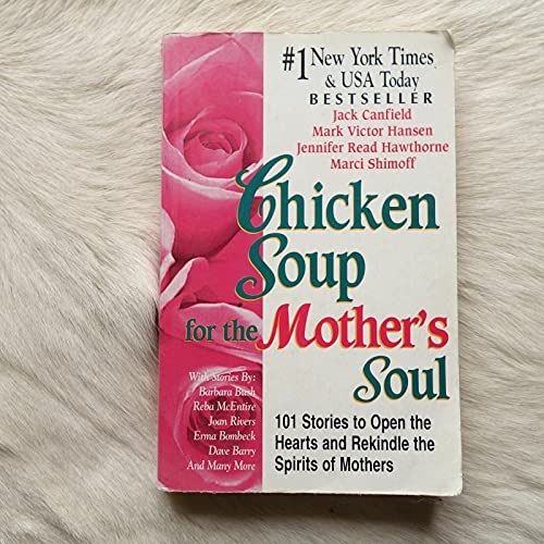 Beispielbild fr Chicken Soup for the Mother's Soul - 101 Stories to Open the Hearts and Rekindle the Spirits of Mothers zum Verkauf von Hudson's Bookstore