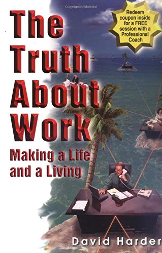 Beispielbild fr The Truth About Work: Making a Life, Not a Living zum Verkauf von Wonder Book