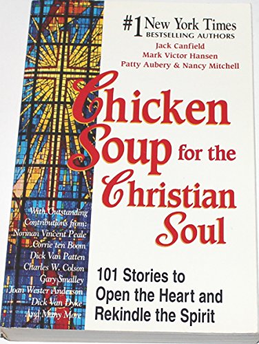 Beispielbild fr Chicken Soup for the Christian Soul: 101 Stories to Open the Heart and Rekindle the Spirit (Chicken Soup for the Soul) zum Verkauf von WorldofBooks