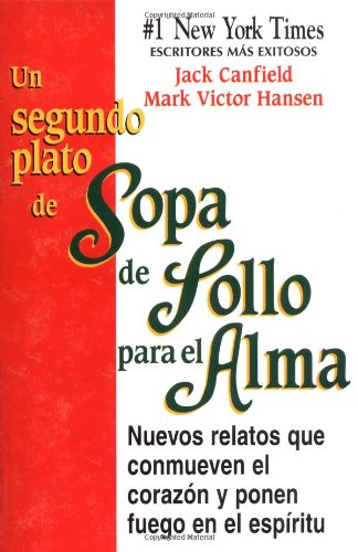 Imagen de archivo de Un Segundo Plato De Sopa De Pollo Para El Alma/2nd Helping of Chicken Soup for the Soul a la venta por Books of the Smoky Mountains