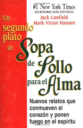 Stock image for Un Segundo Plato De Sopa De Pollo Para El Alma/2nd Helping of Chicken Soup for the Soul for sale by Books of the Smoky Mountains