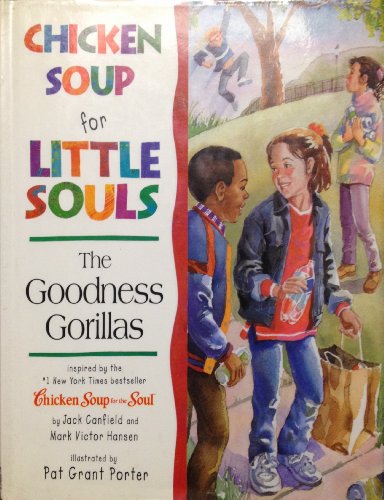 Stock image for Chicken Soup for Little Souls The Goodness Gorillas (Chicken Soup for the Soul) for sale by Gulf Coast Books