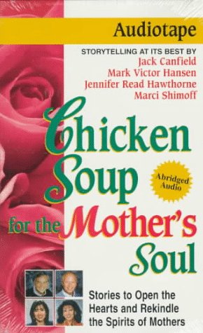Chicken Soup for the Mother's Soul: Stories to Open the Hearts and Rekindle the Spirits of Mothers (Chicken Soup for the Soul) (9781558745285) by [???]