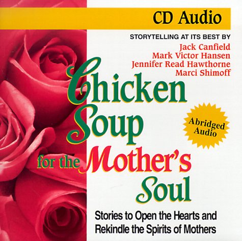 9781558745292: Chicken Soup for the Mother's Soul: Stories to Open the Hearts and Rekindle the Spirits of Mothers (Chicken Soup for the Soul)