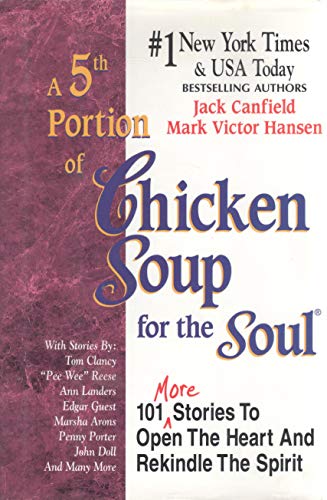 Imagen de archivo de A 5th Portion of Chicken Soup for the Soul : 101 More Stories to Open the Heart and Rekindle the Spirit a la venta por Better World Books: West