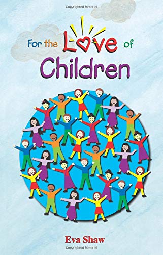 Stock image for For the Love of Children for sale by Better World Books: West