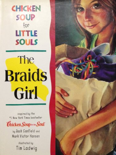 Beispielbild fr Chicken Soup for Little Souls: The Braids Girl (Chicken Soup for the Soul) zum Verkauf von Gulf Coast Books