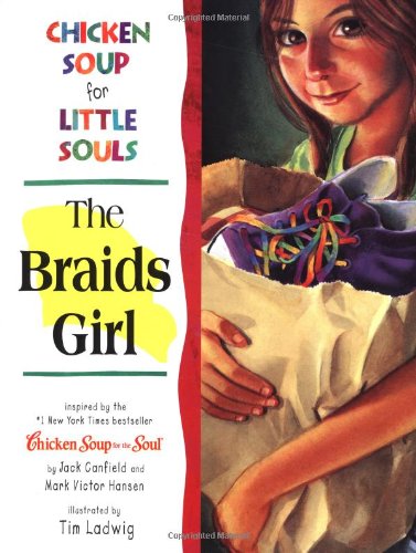 9781558745544: The Braids Girl: Chicken Soup for Little Souls (Chicken Soup for the Soul)