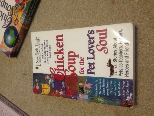 Beispielbild fr Chicken Soup for the Pet Lover's Soul: Stories About Pets as Teachers, Healers, Heroes and Friends (Chicken Soup for the Soul) zum Verkauf von Gulf Coast Books