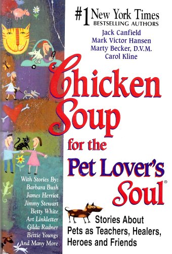 9781558745728: Chicken Soup for the Pet Lover's Soul: Stories About Pets As Teachers, Healers, Heroes and Friends