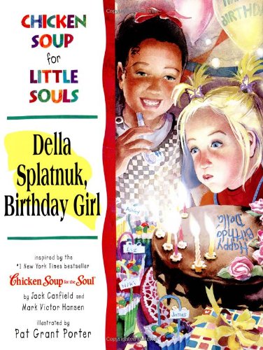 Stock image for Chicken Soup for Little Souls Della Splatnuk, Birthday Girl (Chicken Soup for the Soul) for sale by HPB Inc.