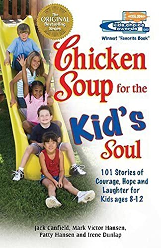 Beispielbild fr Chicken Soup for the Kid's Soul: 101 Stories of Courage, Hope and Laughter (Chicken Soup for the Soul) zum Verkauf von SecondSale