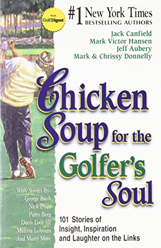 Beispielbild fr Chicken Soup for the Golfer's Soul: 101 Stories of Insight, Inspiration and Laughter on the Links (Chicken Soup for the Soul) zum Verkauf von Orion Tech