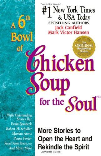 Beispielbild fr A 6th Bowl of Chicken Soup for the Soul: More Stories to Open the Heart And Rekindle The Spirit zum Verkauf von Wonder Book