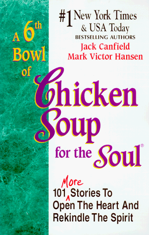 A 6th Bowl of Chicken Soup for the Soul: 101 More Stories to Open the Heart and Rekindle the Spirit (9781558746633) by [???]