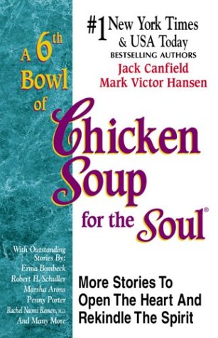 Imagen de archivo de The Best of 6th a Bowl of Chicken Soup for the Soul: More Stories to Open the Heart and Rekindle the Spirit a la venta por Front Cover Books