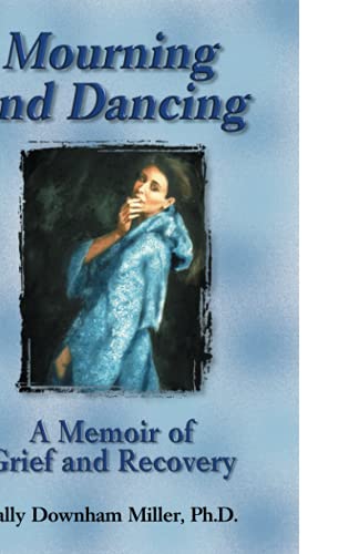 Imagen de archivo de Mourning and Dancing: A Memoir of Grief and Recovery a la venta por Wonder Book