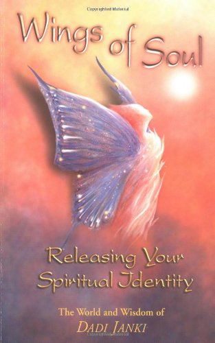 9781558746725: Wings of Soul: Releasing Your Spiritual Identity : The World and Wisdom of Dadi Janki