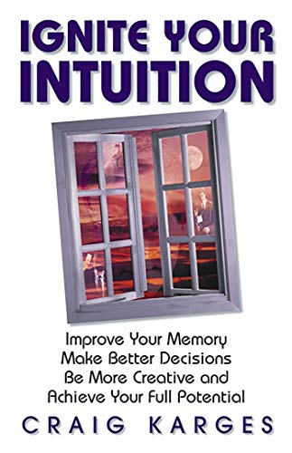 Stock image for Ignite Your Intuition: Improve Your Memory, Make Better Decisions, Be More Creative and Achieve Your Full Potential for sale by SecondSale