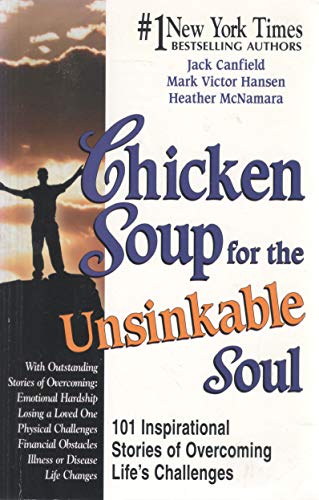 Imagen de archivo de Chicken Soup for the Unsinkable Soul: 101 Inspirational Stories of Overcoming Life's Challenges a la venta por Top Notch Books