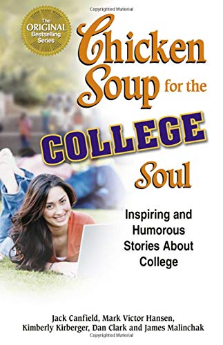 Stock image for Chicken Soup for the College Soul : Inspiring and Humorous Stories about College for sale by Lowry's Books