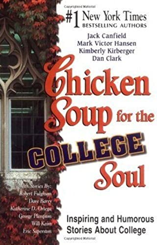 Stock image for Chicken Soup for the College Soul: Inspiring and Humorous Stories About College for sale by Persephone's Books