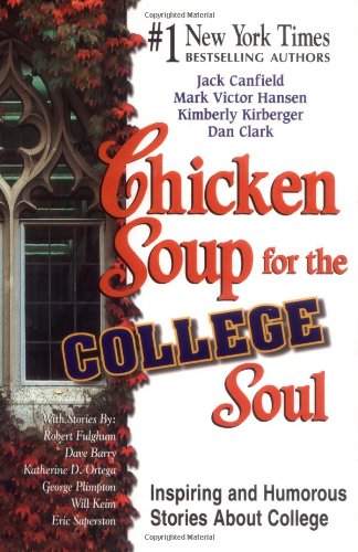 Beispielbild fr Chicken Soup for the College Soul: Inspiring and Humorous Stories for College Students (Chicken Soup for the Soul) zum Verkauf von Wonder Book