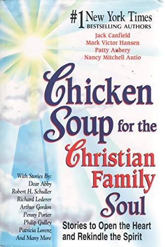 Beispielbild fr Chicken Soup for the Christian Family Soul: Stories to Open the Heart and Rekindle the Spirit (Chicken Soup for the Soul) zum Verkauf von BookHolders