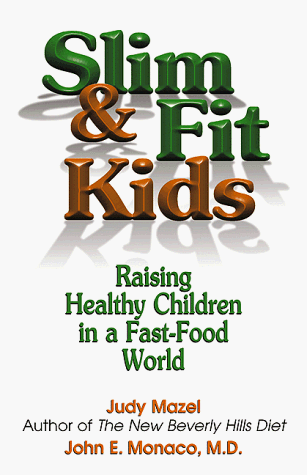 Stock image for Slim and Fit Kids: Raising Healthy Children in a Fast-Food World for sale by Once Upon A Time Books