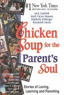 Stock image for Chicken Soup for the Parent's Soul: Stories of Loving, Learning and Parenting (Chicken Soup for the Soul) for sale by SecondSale