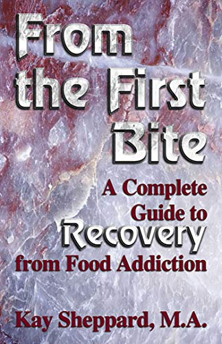 9781558747548: From the First Bite: A Complete Guide to Recovery from Food Addiction