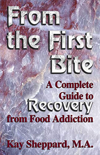 Stock image for From the First Bite: A Complete Guide to Recovery from Food Addiction for sale by SecondSale