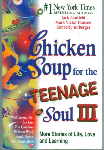 Beispielbild fr Chicken Soup for the Teenage Soul III: More Stories of Life, Love and Learning zum Verkauf von Wonder Book