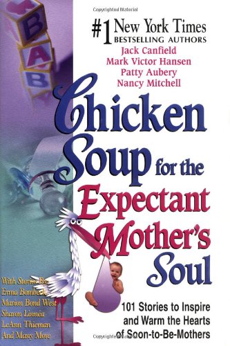 Imagen de archivo de Chicken Soup for the Expectant Mother's Soul: 102 Stories to Inspire and Warm the Hearts of Soon-to-be Mothers (Chicken Soup for the Soul) a la venta por ThriftBooks-Dallas