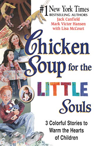 Stock image for Chicken Soup for the Little Souls: 3 Colorful Stories to Warm the Hearts of Children (Chicken Soup for the Soul) for sale by Wonder Book
