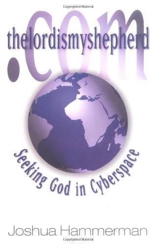 Beispielbild fr Thelordismyshepherd.Com: Seeking God in Cyberspace zum Verkauf von Reuseabook