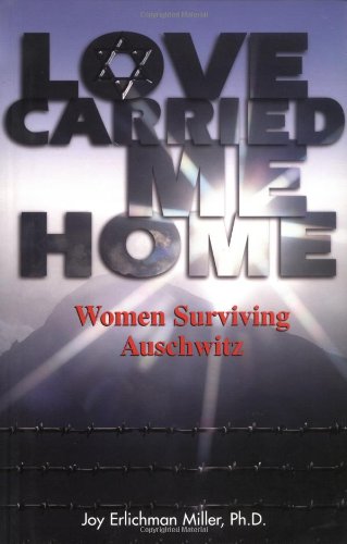Beispielbild fr Love Carried Me Home : Women Surviving Auschwitz zum Verkauf von Better World Books