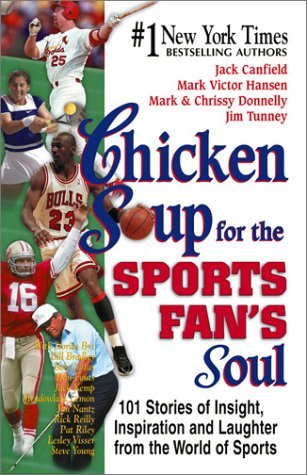Beispielbild fr Chicken Soup for the Sports Fan's Soul: 101 Stories of Insight, Inspiration and Laughter from the World of Sports (Chicken Soup for the Soul) zum Verkauf von ThriftBooks-Atlanta