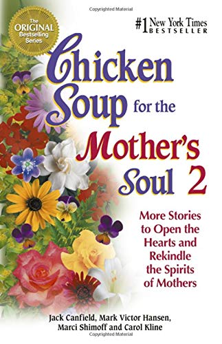 Stock image for Chicken Soup for the Mother's Soul 2: 101 More Stories to Open the Hearts and Rekindle the Spirits of Moth (Chicken Soup for the Soul) for sale by Orion Tech
