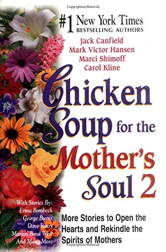 Beispielbild fr Chicken Soup for the Mother's Soul 2 : More Stories to Open the Hearts and Rekindle the Spirits of Mothers zum Verkauf von Wonder Book