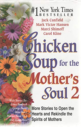 Imagen de archivo de Chicken Soup for the Mother's Soul 2 : More Stories to Open the Hearts and Rekindle the Spirits of Mothers a la venta por Orion Tech