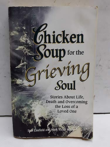 Beispielbild fr Chicken Soup for the Grieving Soul: Stories About Life, Death and Overcoming the Loss of a Loved One (Chicken Soup for the Soul) zum Verkauf von Your Online Bookstore