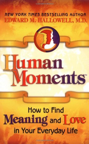 9781558749108: Human Moments: How to Find Meaning and Love in Your Everyday Life
