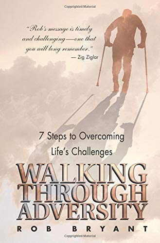 Beispielbild fr Walking Through Adversity: 7 Steps to Overcoming Life's Challenges zum Verkauf von Nealsbooks