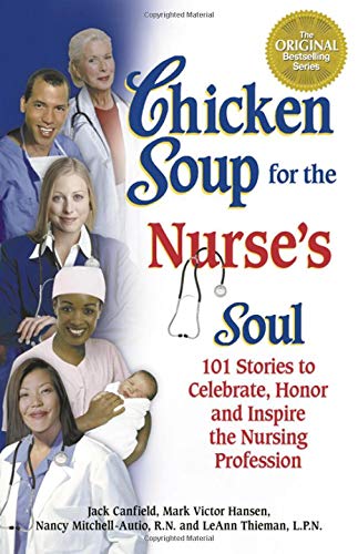 Imagen de archivo de Chicken Soup for the Nurse's Soul : 101 Stories to Celebrate, Honor and Inspire the Nursing Profession a la venta por Better World Books