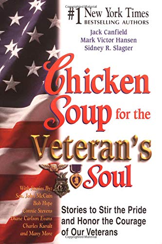 Beispielbild fr Chicken Soup for the Veteran's Soul: Stories to Stir the Pride and Honor the Courage of Our Veterans (Chicken Soup for the Soul) zum Verkauf von Ergodebooks