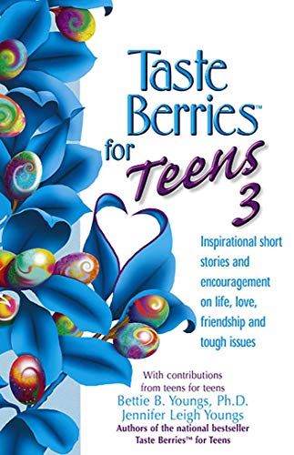 Stock image for Taste Berries for Teens 3: Inspirational Short Stories and Encouragement on Life, Love and Friends-Including the One in the Mirror (Taste Berries Series) for sale by Wonder Book